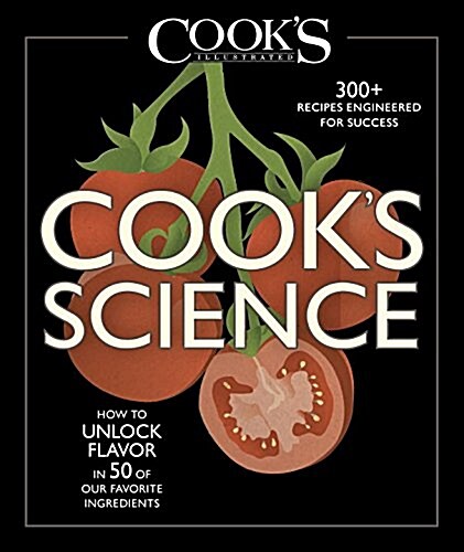 Cooks Science: How to Unlock Flavor in 50 of Our Favorite Ingredients (Hardcover)
