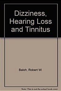Dizziness, Hearing Loss, and Tinnitus (Hardcover)