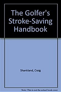 The Golfers Stroke-Saving Handbook (Hardcover)