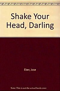 Shake Your Head, Darling (Paperback, Reissue)