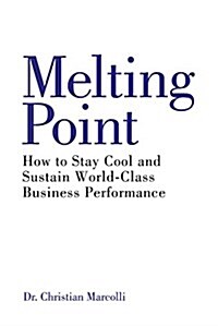 The Melting Point : How to Stay Cool and Sustain World-Class Business Performance (Hardcover)