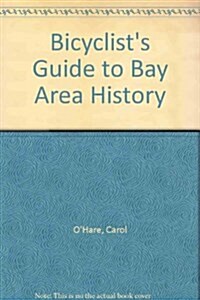 Bicyclists Guide to Bay Area History (Paperback, Revised)