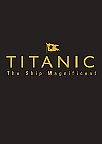 Titanic the Ship Magnificent - Slipcase : Volumes One and Two (Hardcover)