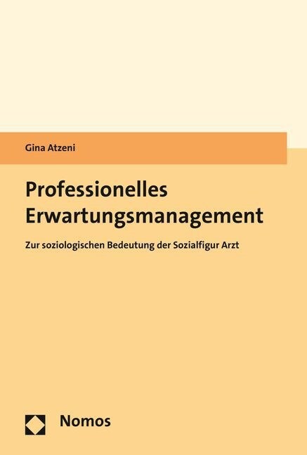 Professionelles Erwartungsmanagement: Zur Soziologischen Bedeutung Der Sozialfigur Arzt (Paperback)