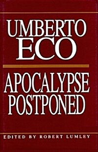 Apocalypse Postponed: Essays by Umberto Eco (Hardcover)