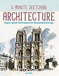 [중고] 5-Minute Sketching -- Architecture: Super-Quick Techniques for Amazing Drawings (Paperback)