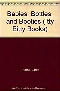 Babies, Bottles, and Booties (Hardcover)