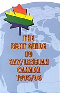 The Bent Guide to Gay/Lesbian Canada 1995/96 (Paperback)