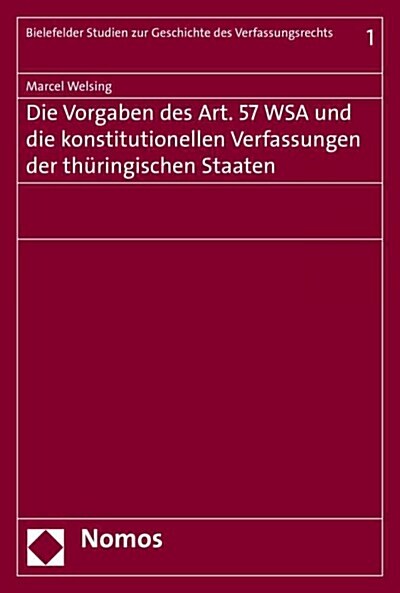 Die Vorgaben Des Art. 57 Wsa Und Die Konstitutionellen Verfassungen Der Thuringischen Staaten (Paperback)