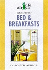 A Guide to Bed and Breakfast in South Africa 1998 - 99 (Paperback)