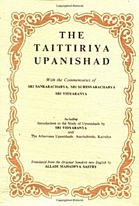 The Taittiriya Upanishad With the Commentaries of Sri Sankaracharya, Sri Suresvaracharya, Sri Vidyaranya (Hardcover)