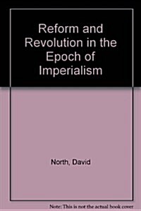Reform and Revolution in the Epoch of Imperialism (Paperback)