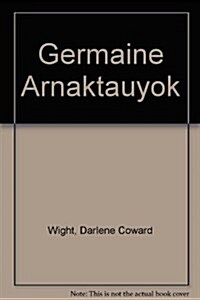 Germaine Arnaktauyok (Paperback, Illustrated)