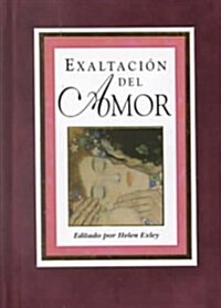 Exaltacion Del Amor / Love, A Celebration (Hardcover)