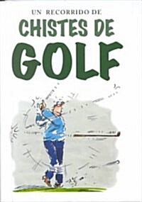 Un Recorrido De Chistes De Golf / A Round of Golf Jokes (Hardcover)