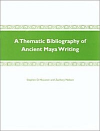 A Thematic Bibliography of Ancient Maya Writing (Paperback)