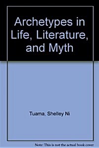 Archetypes in Life, Literature, and Myth (Paperback, Spiral)