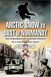 Arctic Snow to Dust of Normandy (Hardcover)