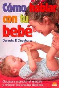 Como hablar con tu bebe / How to Talk to Your Baby (Paperback)