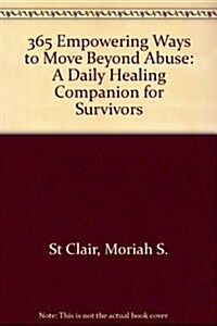 365 Empowering Ways to Move Beyond Abuse (Paperback)