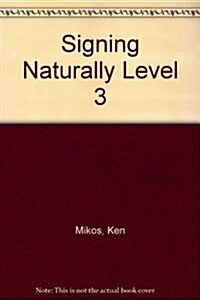 Signing Naturally Level 3 (Hardcover, PCK, Spiral, Illustrated)