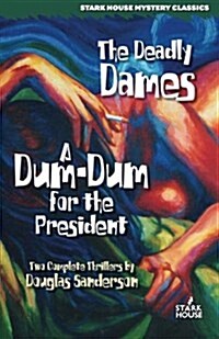The Deadly Dames / A Dum-Dum for the President (Paperback)