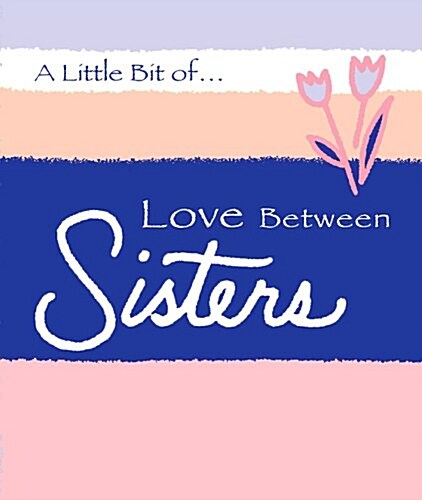 A Little Bit of Love Between Sisters (Hardcover, Mini)