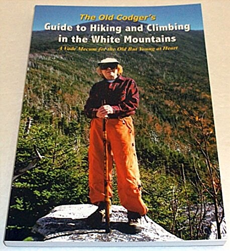 The Old Codgers Guide to Hiking and Climbing in the White Mountains (Paperback)