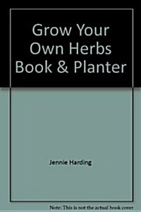 Grow Your Own Herbs Book & Planter (Paperback, BOX, PCK)