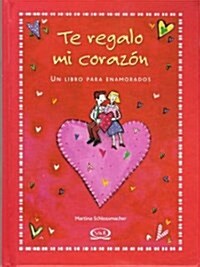 Te Regalo Mi Corazon/ I Give You My Heart (Hardcover)