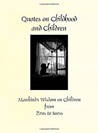 Quotes on Children and Childhood (Paperback)