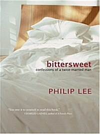 Bittersweet: Confessions of a Twice-Married Man (Paperback, No)