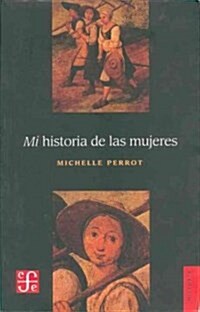 Mi historia de las mujeres/ My Stories of Women (Paperback)