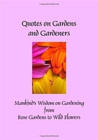 Quotes on Gardens and Gardeners (Hardcover)