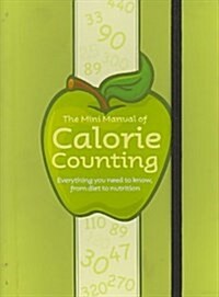 The Mini Manual of Calorie Counter (Hardcover, 1st, Spiral)