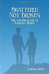 Shattered Not Broken (Paperback)