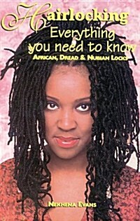 Hairlocking: Everything You Need to Know: African, Dread & Nubiam Locks (Paperback)
