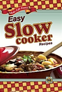 Easy Slow Cooker Recipes: Make Life Easier! (Hardcover)