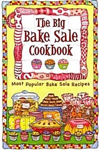 The Big Bake Sale Cookbook (Paperback, Reprint)