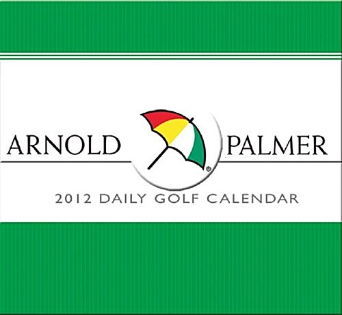 Arnold Palmer Golf 365 Daily Thoughts and Inspirations 2012 Calendar (Paperback, Page-A-Day )