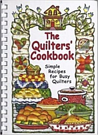 The Quilters Cookbook: Simple Recipes for Busy Quilters (Hardcover)