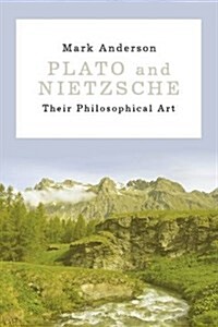 Plato and Nietzsche : Their Philosophical Art (Paperback)