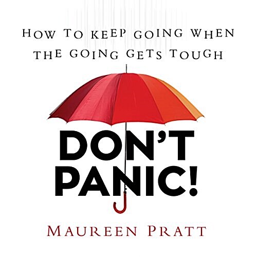 Dont Panic!: How to Keep Going When the Going Gets Tough (Audio CD)