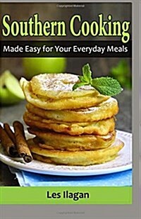 Southern Cooking: Made Easy for Your Everyday Meals (Paperback)