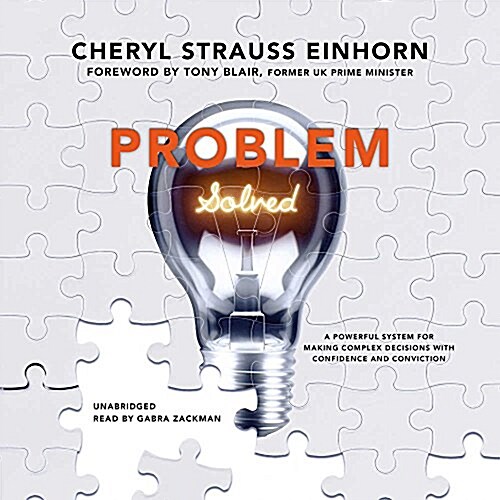 Problem Solved Lib/E: A Powerful System for Making Complex Decisions with Confidence and Conviction (Audio CD, Library)