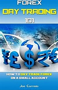 Forex Day Trading 101 (Paperback)