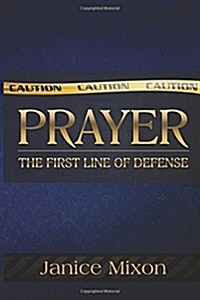 Prayer: The First Line Of Defense: The Best Offense is always a GOoD Defense (Paperback)