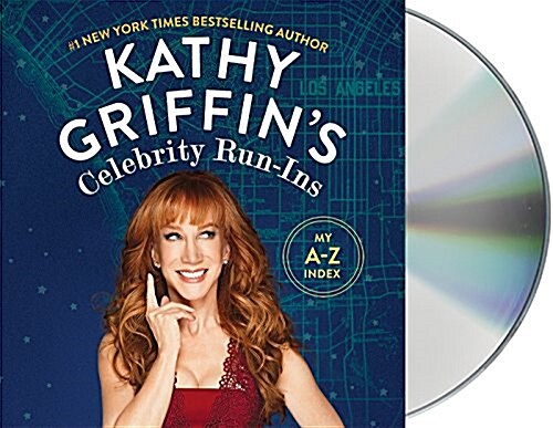 Kathy Griffins Celebrity Run-Ins: My A-Z Index (Audio CD)