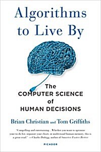 Algorithms to Live by: The Computer Science of Human Decisions (Paperback)