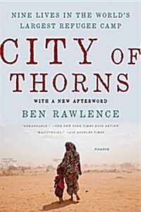 City of Thorns: Nine Lives in the Worlds Largest Refugee Camp (Paperback)